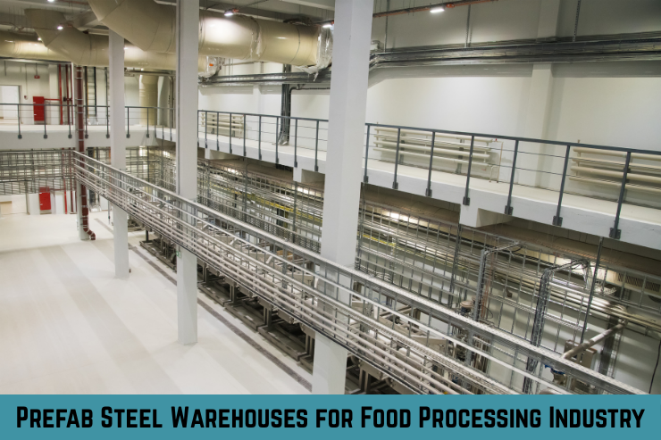 Prefab Steel Warehouses for Food Processing Industry